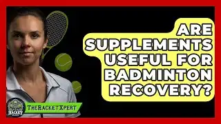 Are Supplements Useful For Badminton Recovery? | The Racket Xpert News
