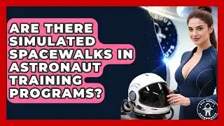 Are There Simulated Spacewalks in Astronaut Training Programs? | All About Astronauts News