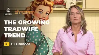 Are Tradwives Rebranding Feminism? | The Stream