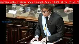 Argentina sets minimum wage through August 2026 after talks fail - Byte News Daily