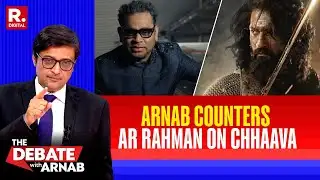 Arnab On The Debate: What Makes AR Rahman Dislike Like Chhaava