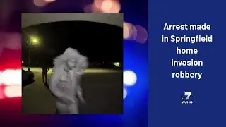 Arrest made in Springfield home invasion robbery