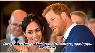 Arrested Development finishes with a whimper, not a bang -24/7 News