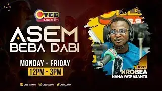 ASEM BEBA DABI || KROBEA NANA YAW ASANTE ON OTEC 1029FM - 19TH JANUARY 2026