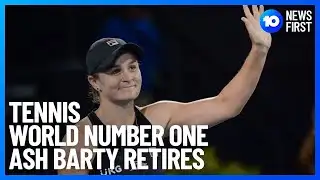 Ash Barty Retires From Tennis | 10 News First