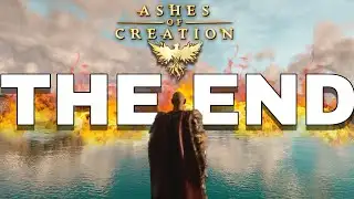 Ashes of Creation - THE END
