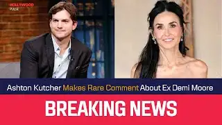 Ashton Kutcher Makes Rare Comment About Ex Demi Moore | Hollywood Pulse