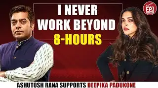Ashutosh Rana Backs Deepika Padukone’s 8-Hour Shift Demand: Creative Work Should Not Go Beyond That