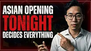 Asian Opening TONIGHT Decides Everything – Here’s What To Watch