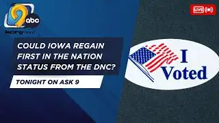 Ask 9: Could Iowa Democrats regain first-in-the-nation status?