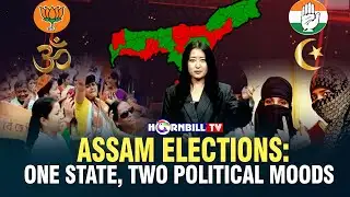 ASSAM ELECTIONS: ONE STATE, TWO POLITICAL MOODS