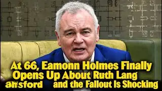 At 66, Eamonn Holmes Finally Opens Up About Ruth Langsford and the Fallout Is Shocking
