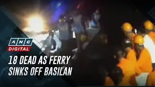 At least 18 dead, 24 missing in Basilan ferry capsizing | ANC