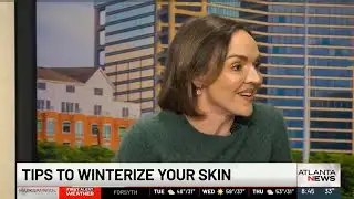 Atlanta News First: Tips to Winterize Your Skin