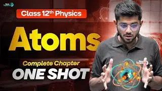 Atoms Class 12 Physics One Shot | 12th Physics Chapter-12 Revision | CBSE 2026 Board Exam