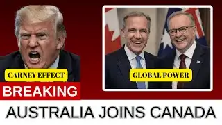 Australia BREAKS With America - Invites Carney To Parliament