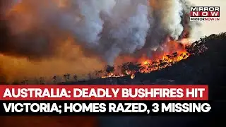 Australia: Deadly Bushfires Destroy Multiple Properties In Victoria State, Several Missing| Watch