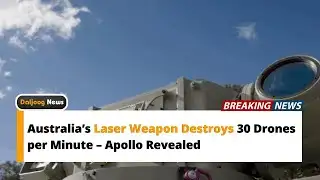 Australia’s Laser Weapon Destroys 30 Drones per Minute Apollo Revealed