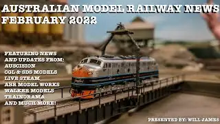 AUSTRALIAN MODEL RAILWAY NEWS: FEBRUARY 2022