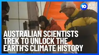Australian Scientists Collect Ice Core Samples | 10 News First