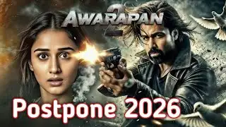 Awarapan 2 Release Date Postpone
