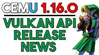 Awesome Cemu News | Vulkan Release Date Announced & Progress Report on Development