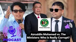 Azruddin Mohamed vs  The Ministers  Who is Really Corrupt