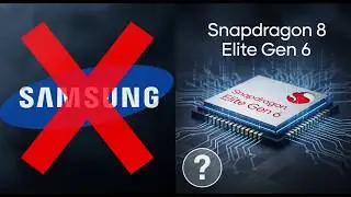 Bad News for Samsung? Snapdragon 8 Elite Gen 6 Rumor Explained