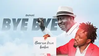 BAHATI - BYE BYE BABA (Raila Odinga Tribute Song)