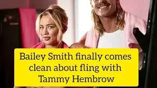 Bailey Smith Breaks Silence on Tammy Hembrow Romance | “Just Friends” Truth Revealed