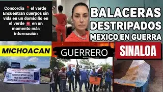 BALACERAS Y DESTRIPADOS, ASI ES LA GUERRA EN MEXICO