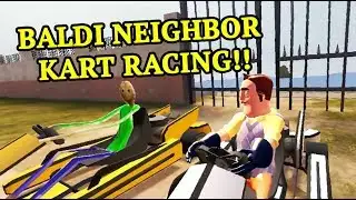 BALDI NEIGHBOR KART RACING!! - Hello Neighbor Baldi