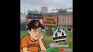 Baltimore Orioles Trade Deadline Preview 2025