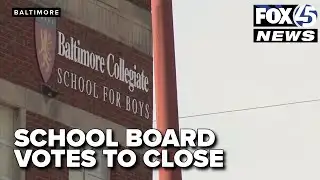 Baltimore School Board votes to close Baltimore Collegiate School for Boys