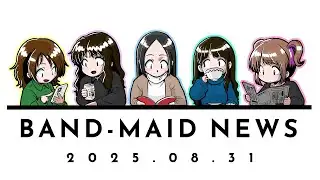 BAND-MAID News / 2025-08-31