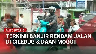 Banjir Rendam Ciledug dan Daan Mogot, Puluhan Rumah Terdampak