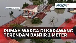 Banjir Setinggi 2 Meter Rendam 31 Desa di Karawang