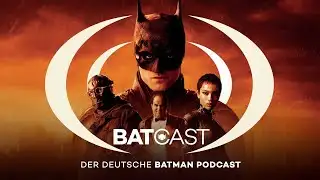 BatCast #130 – The Batman: Die Besprechung [Audio]