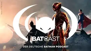 BatCast #160 – The Flash: Die Besprechung, Teil 2 [Audio]