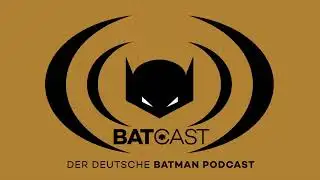 BatCast #162 – Themenabend 2