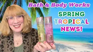 Bath & Body Works Spring Tropical News!