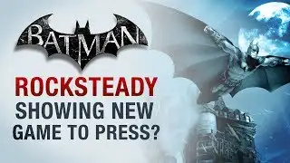Batman: Arkham Knight - Rocksteady Showing New Game to Press?