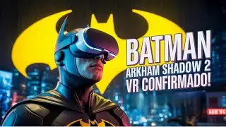 BATMAN VR 2 Confirmed! + Hot VR Releases and News