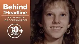Behind the Headline: The Knoxville Job Corps Murder