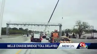 Belle Chasse Bridge tolls delayed another week