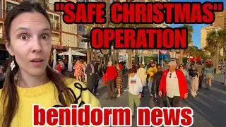 Benidorm News: POLICE will be Everywhere?! 😯🎄