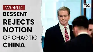 Bessent Rejects Claims China Seeks Global Chaos, Emphasizes Strategic Stability Instead |TDG