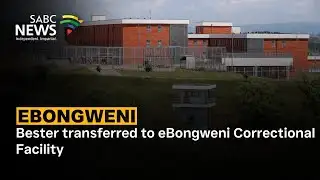 Bester transferred to eBongweni Correctional Facility
