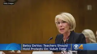 Betsy DeVos: Teachers Should Protest On 