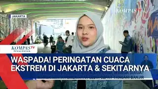 Beware! Extreme Weather Warning for Jakarta and Surrounding Areas